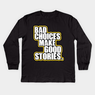 Bad choices Kids Long Sleeve T-Shirt